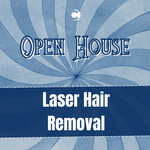 Open House - Laser Hair Removal