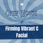 Open House - Firming Vibrant C Facial