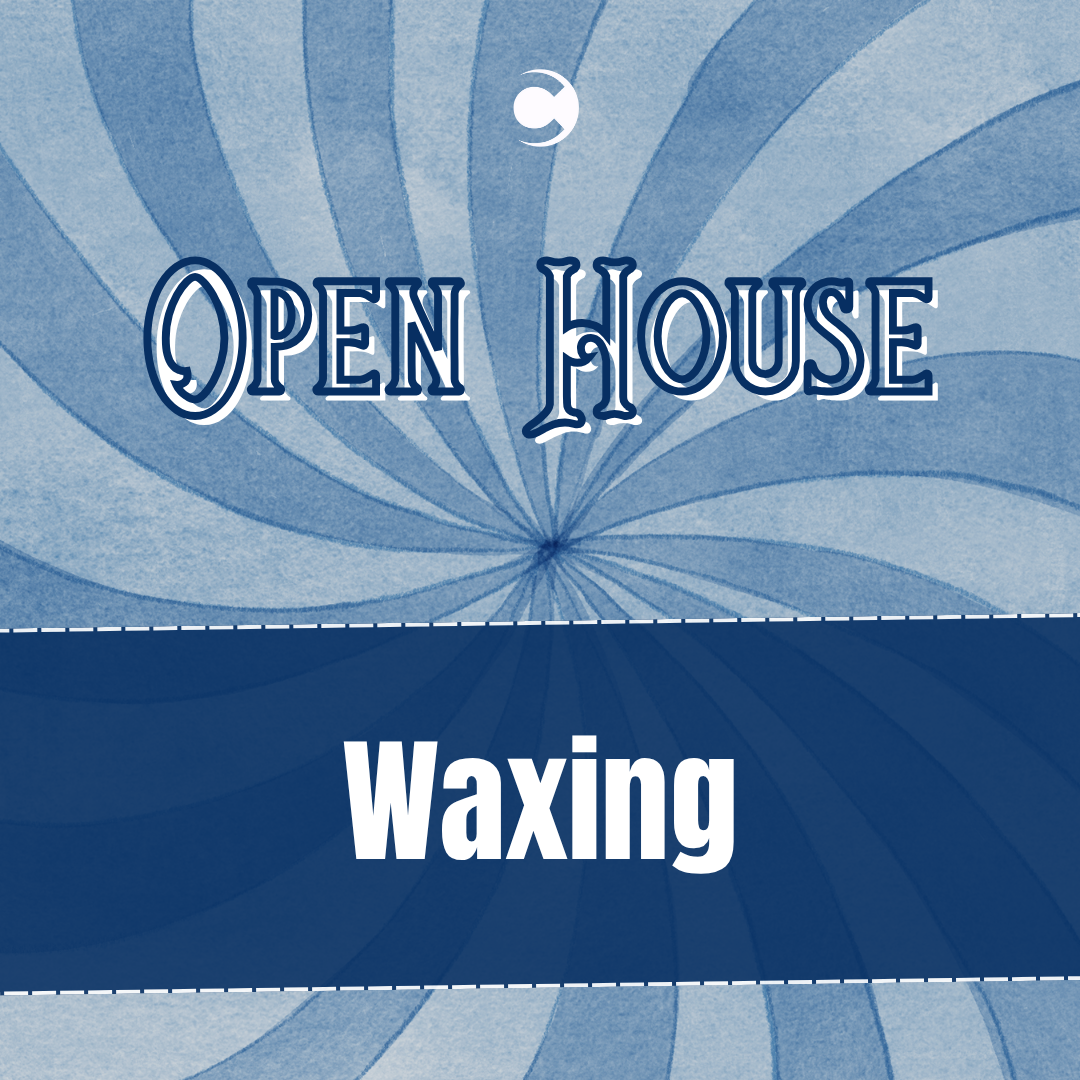 Open House - Waxing