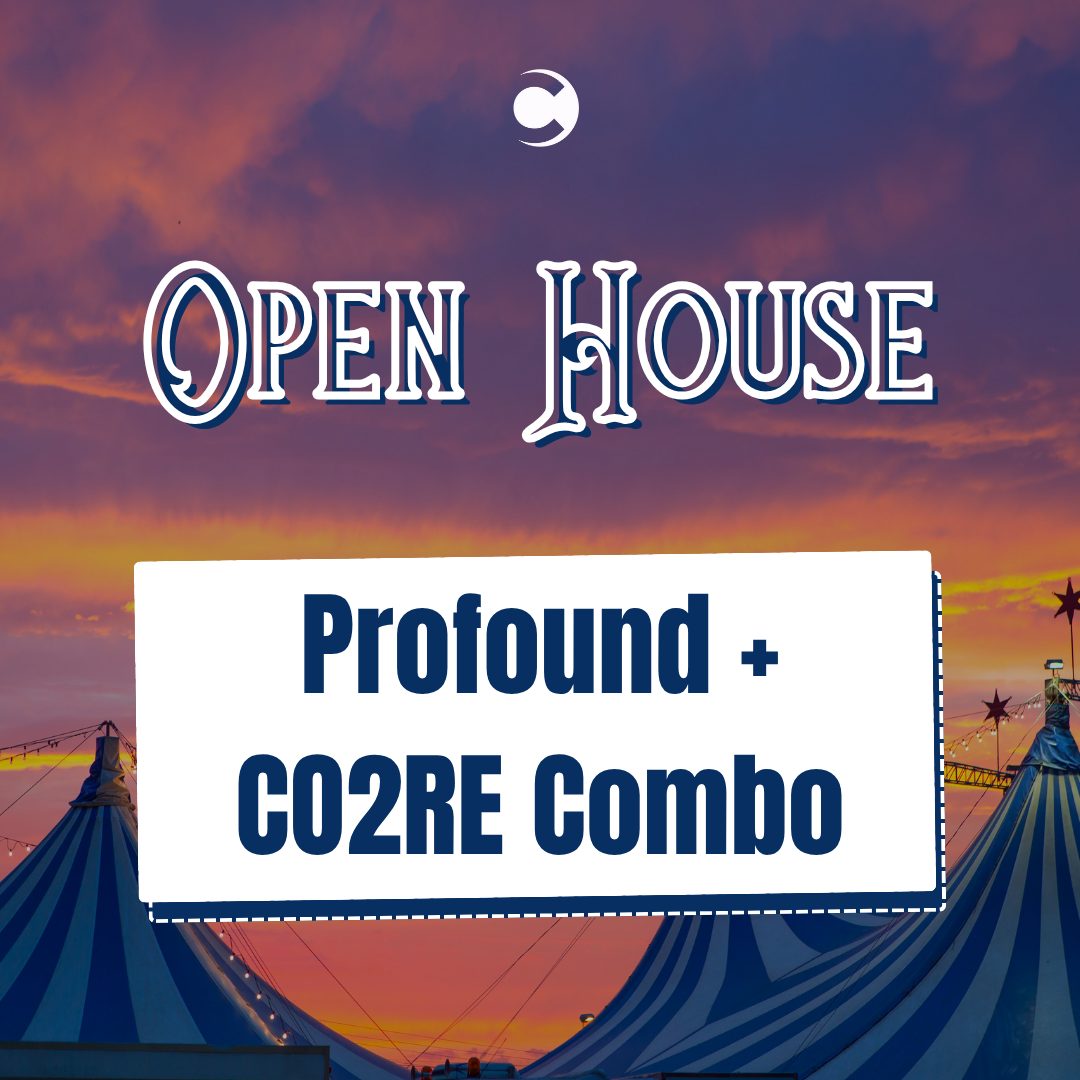 Open House - Profound + CO2RE Combo