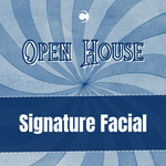 Open House - Signature Facial