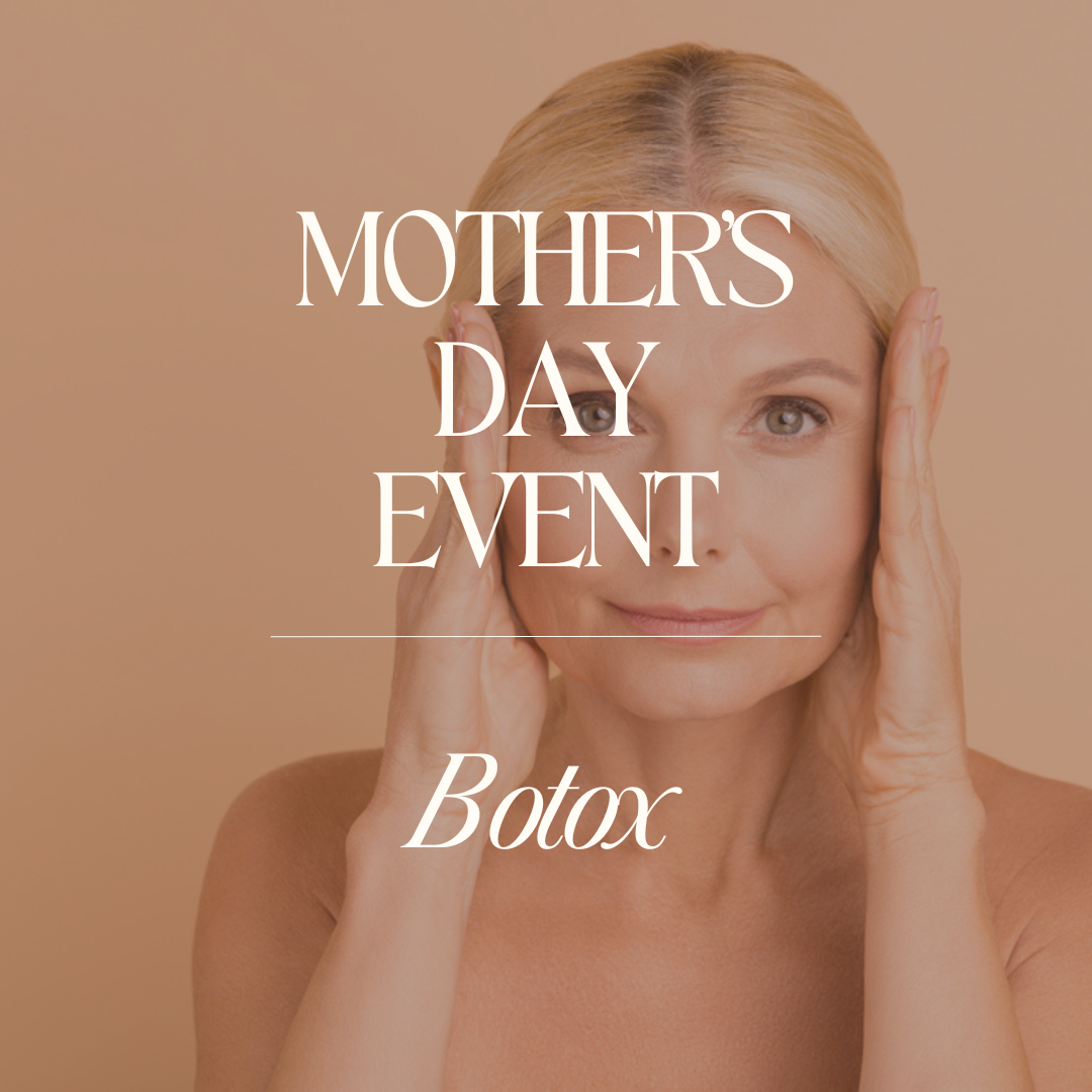 Mother's Day Event - Botox