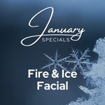 January Specials - Fire and Ice Facial