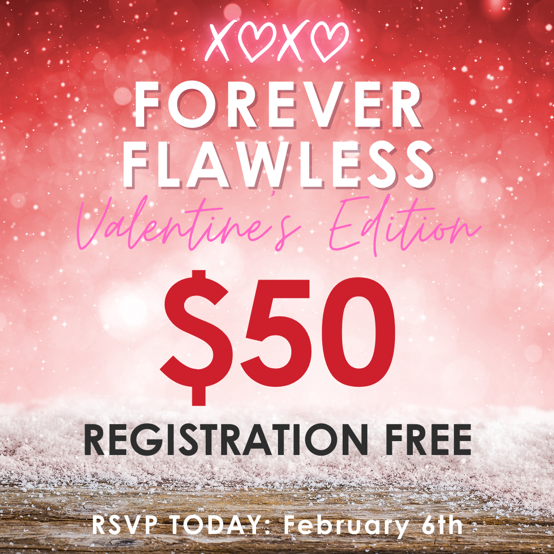 Forever Flawless Valentine's Day Event - Feb 6th